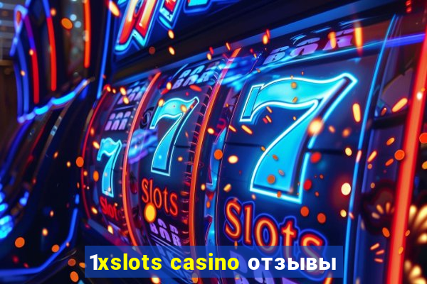 1xslots casino отзывы