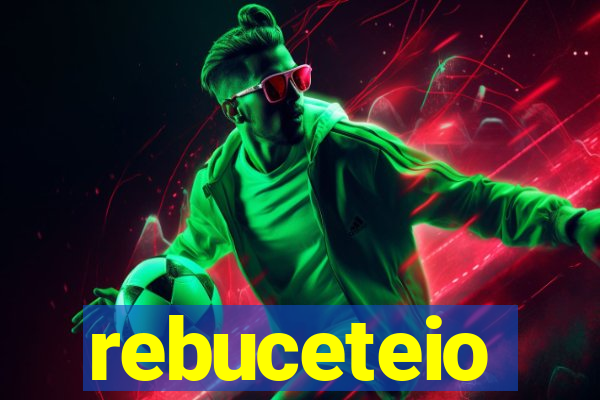 rebuceteio