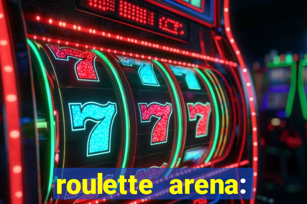 roulette arena: roleta online