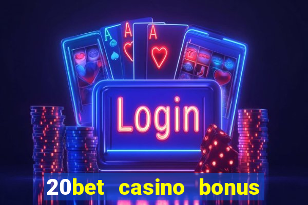 20bet casino bonus bez depozytu