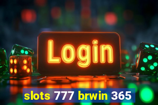 slots 777 brwin 365