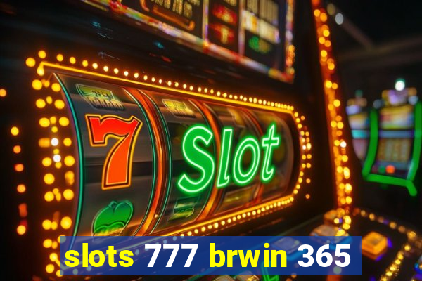 slots 777 brwin 365