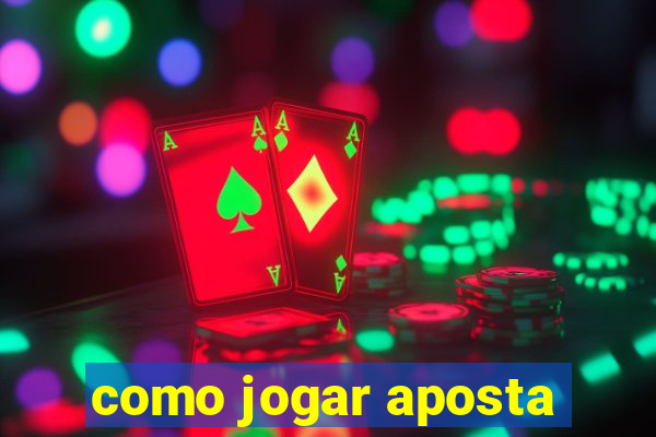 como jogar aposta