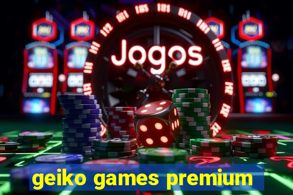 geiko games premium