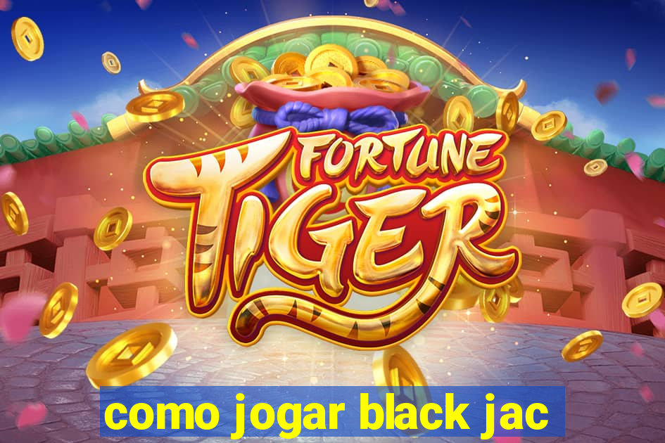 como jogar black jac