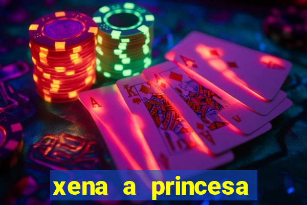 xena a princesa guerreira online