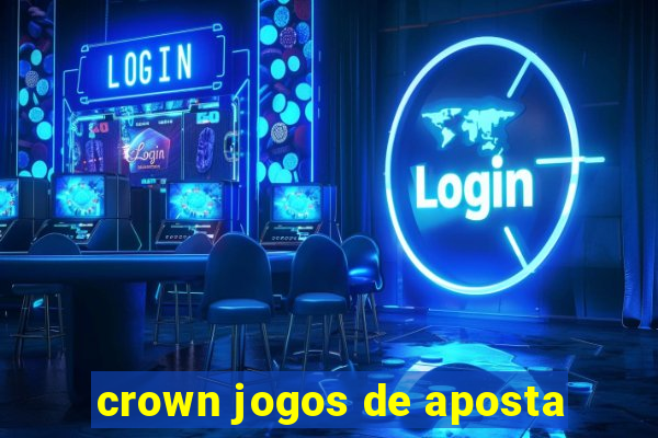 crown jogos de aposta