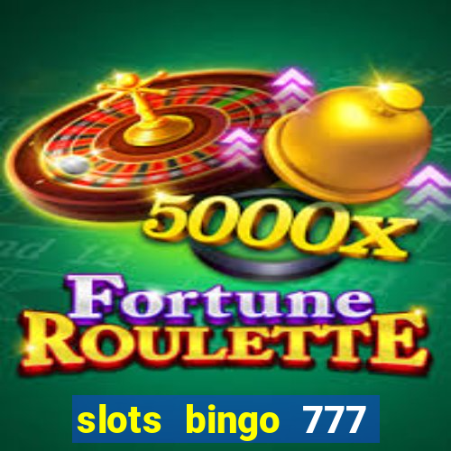 slots bingo 777 paga mesmo