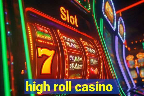 high roll casino