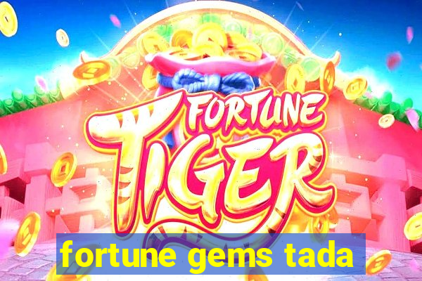 fortune gems tada