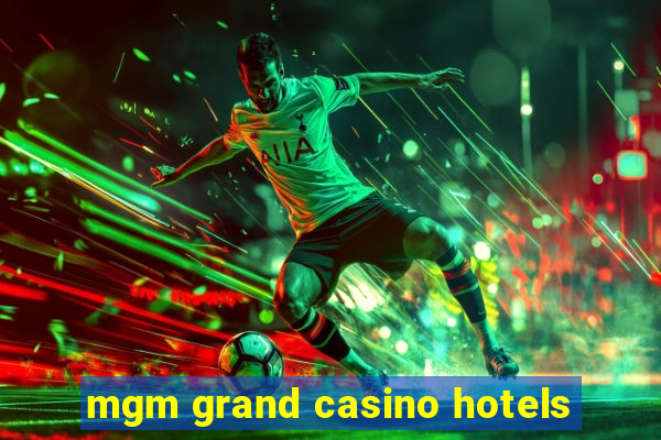 mgm grand casino hotels