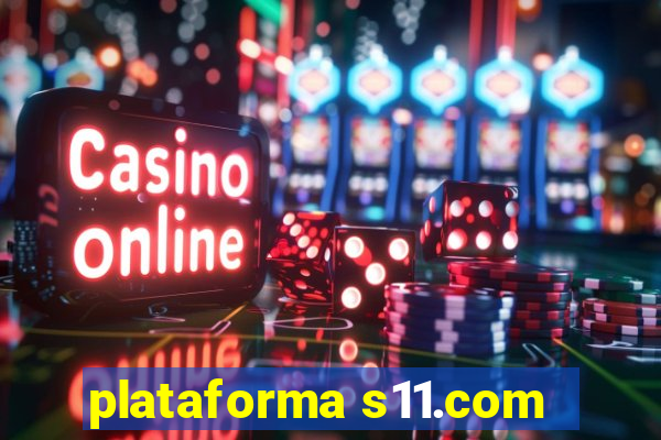 plataforma s11.com