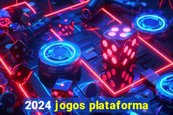 2024 jogos plataforma