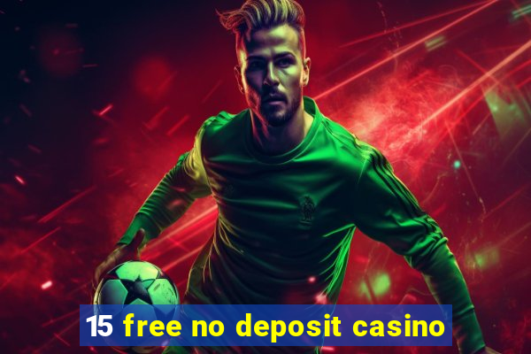 15 free no deposit casino