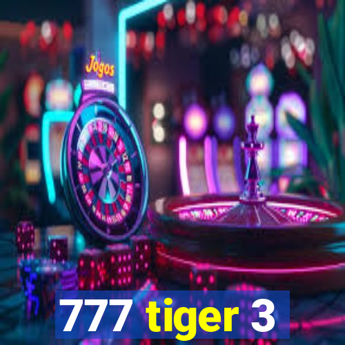 777 tiger 3