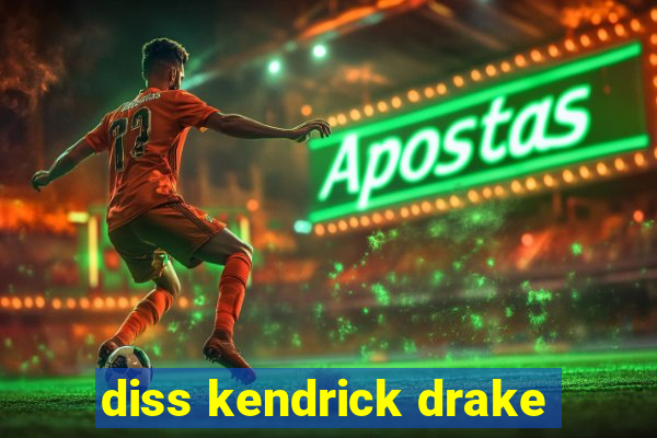 diss kendrick drake