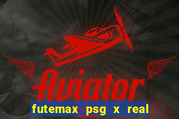 futemax psg x real madrid ao vivo