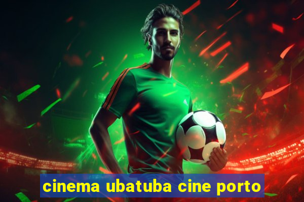 cinema ubatuba cine porto