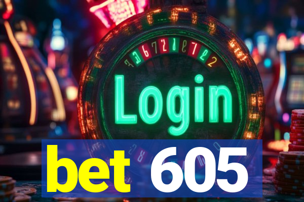 bet 605