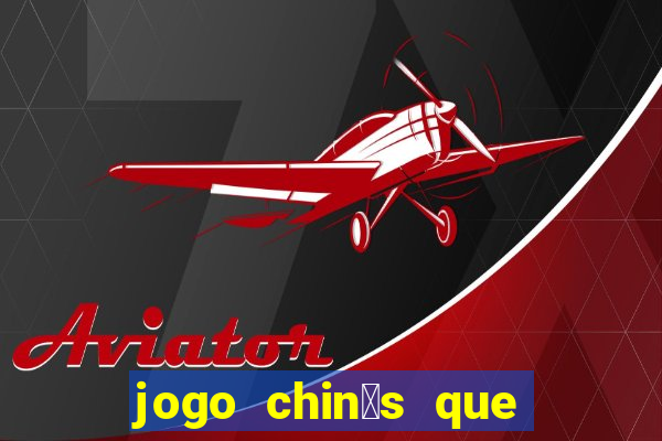 jogo chin锚s que ganha dinheiro