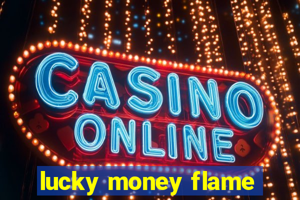 lucky money flame