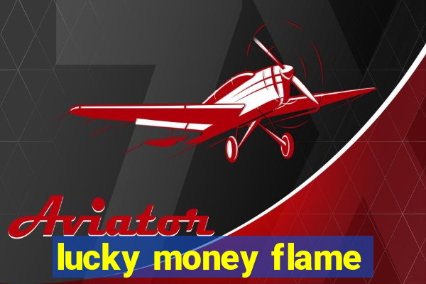 lucky money flame