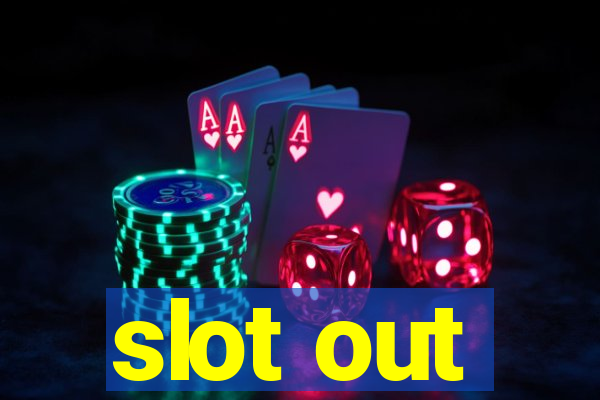 slot out