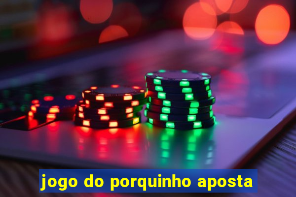 jogo do porquinho aposta