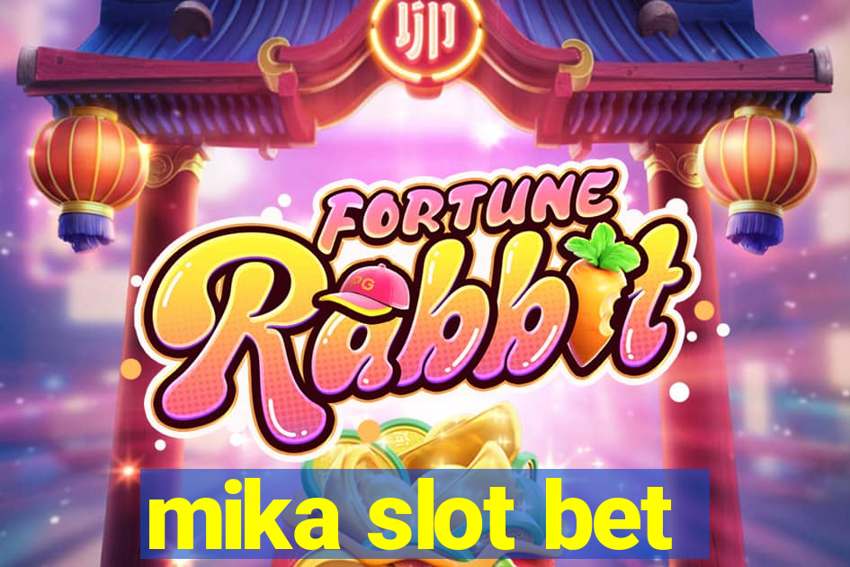 mika slot bet