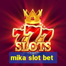 mika slot bet