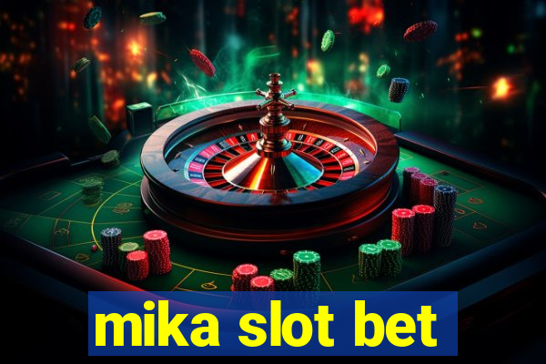 mika slot bet