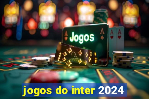 jogos do inter 2024