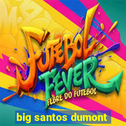 big santos dumont