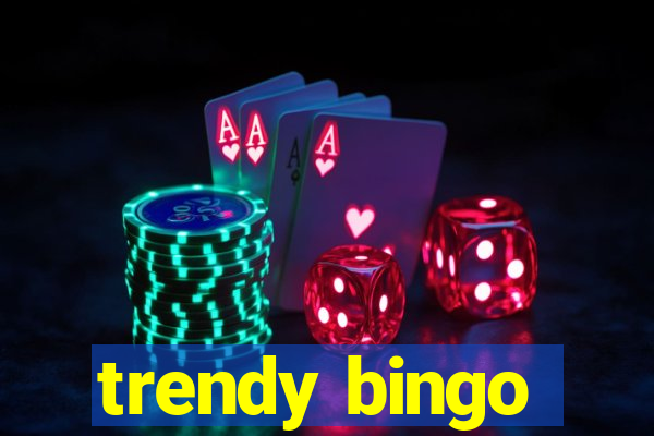 trendy bingo