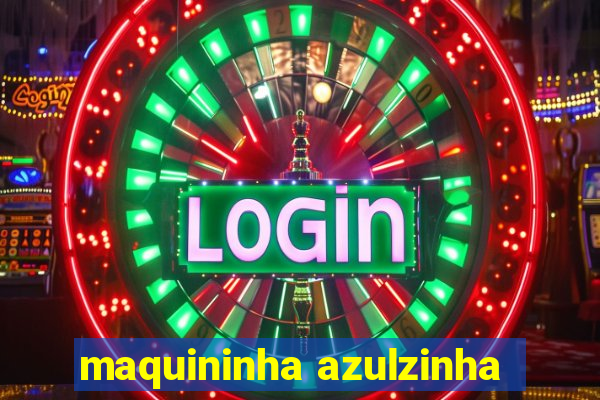 maquininha azulzinha