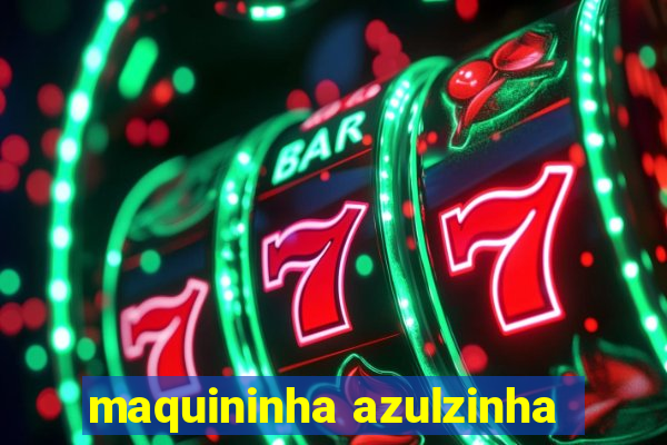 maquininha azulzinha