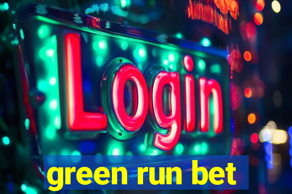 green run bet