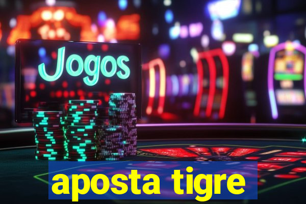 aposta tigre