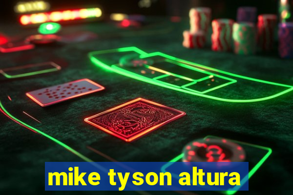 mike tyson altura