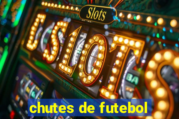 chutes de futebol