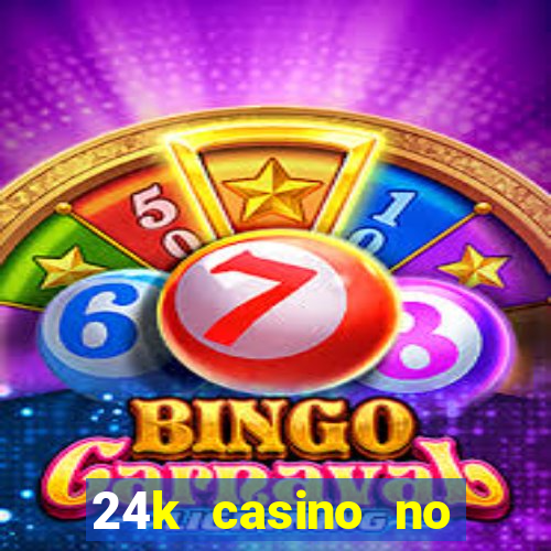 24k casino no deposit bonus