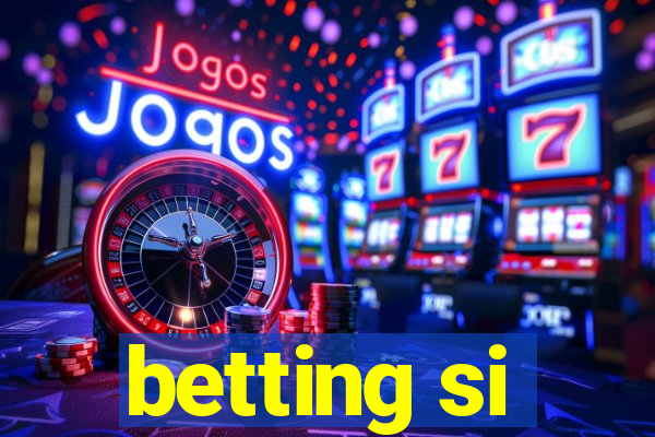 betting si