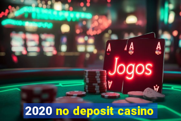 2020 no deposit casino