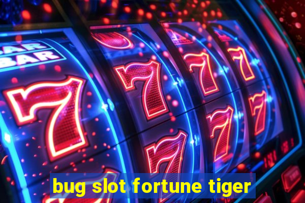 bug slot fortune tiger