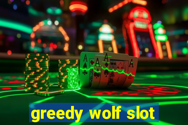 greedy wolf slot