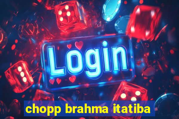 chopp brahma itatiba