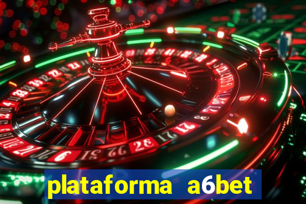 plataforma a6bet 茅 confi谩vel