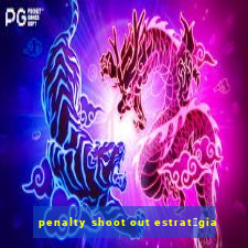 penalty shoot out estrat茅gia