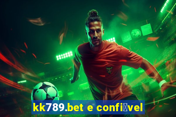 kk789.bet e confi谩vel