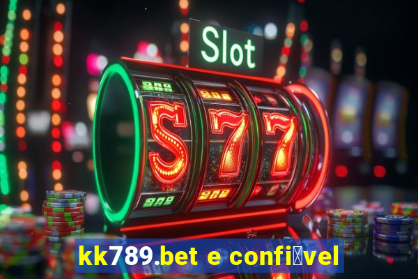 kk789.bet e confi谩vel